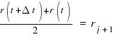 {r(t+Delta{t})+r(t)}/{2}~=~r_{j+1}
