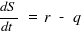 {dS}/{dt}~=~r~-~q